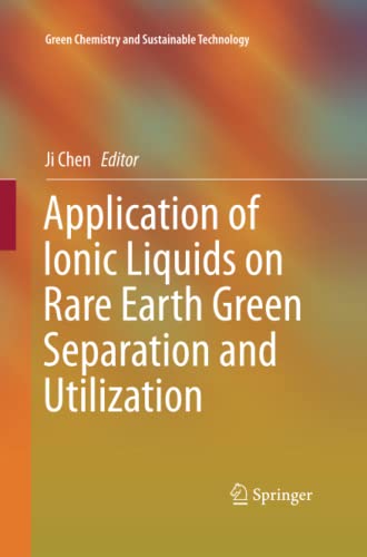 Application of Ionic Liquids on Rare Earth Green Separation and Utilization (Green Chemistry and Sustainable Technology)