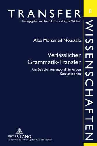 Verlässlicher Grammatik-Transfer: Am Beispiel von subordinierenden Konjunktionen (Transferwissenschaften)