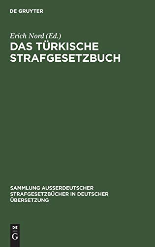Das türkische Strafgesetzbuch: Vom 28. Zilhidje 1274 (9. August 1858) mit Novelle vom 6. Djemazi-ül-achyr 1329 (4. April 1911) und den wichtigsten ... in deutscher Übersetzung, 34, Band 34)