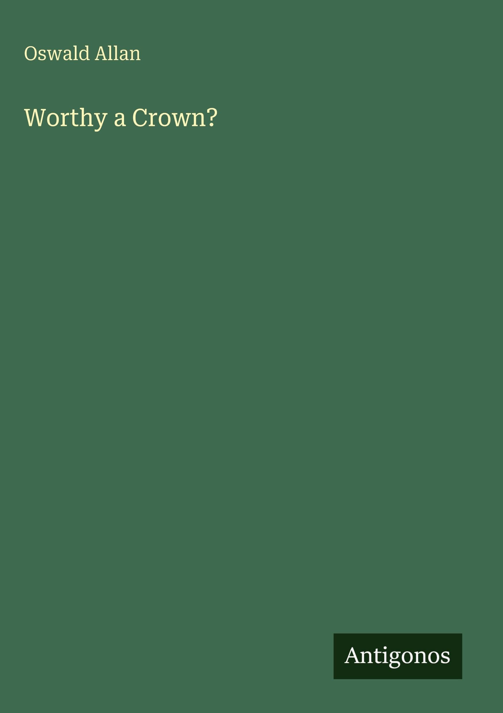 Worthy a Crown?