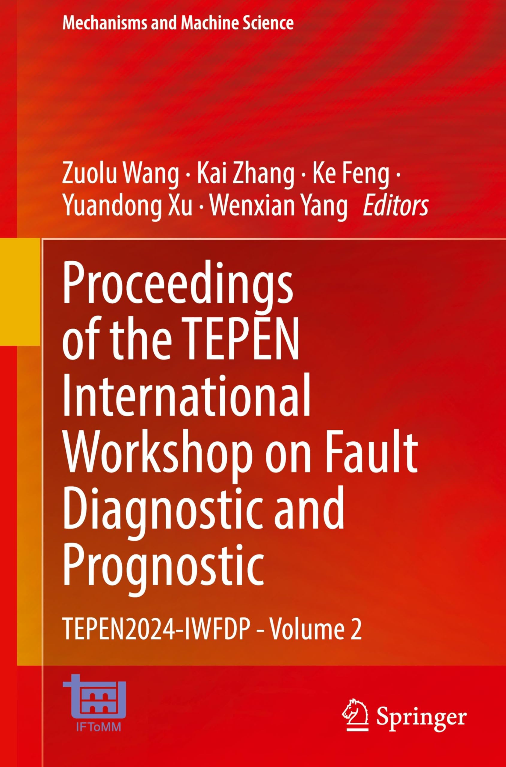 Proceedings of the TEPEN International Workshop on Fault Diagnostic and Prognostic: TEPEN2024-IWFDP - Volume 2 (Mechanisms and Machine Science, 141, Band 141)