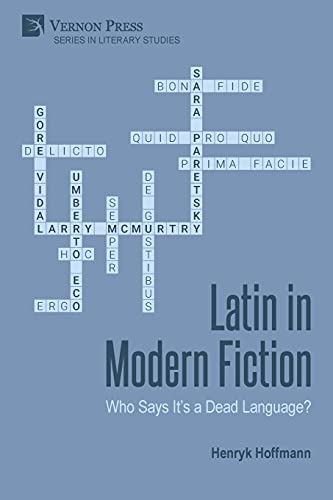 Latin in Modern Fiction: Who Says It's a Dead Language? (Literary Studies)