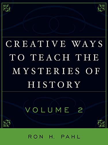 Creative Ways to Teach the Mysteries of History (Volume II)