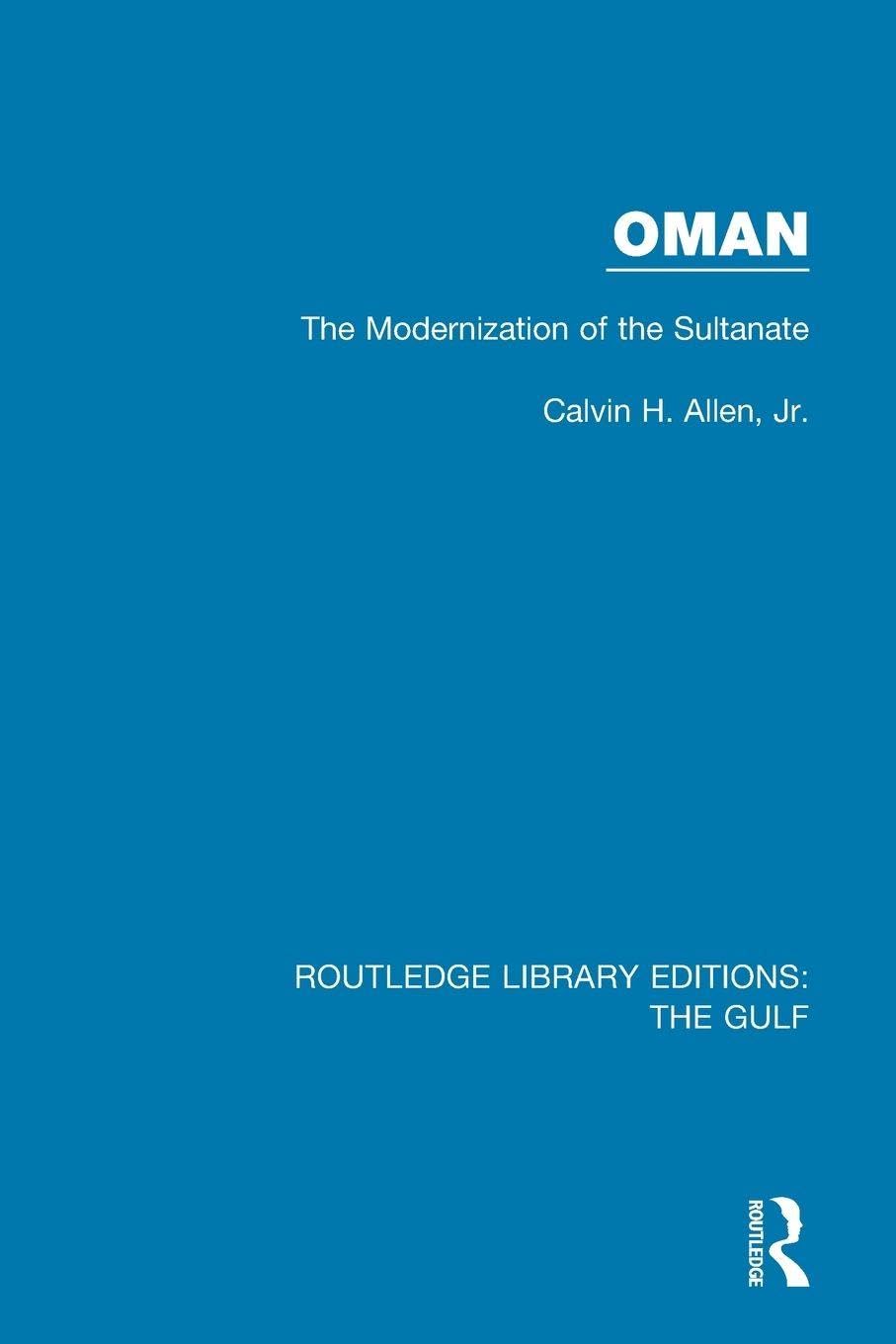 Oman: the Modernization of the Sultanate (Routledge Library Editions: the Gulf)