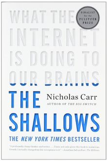 The Shallows: What the Internet is Doing to Our Brains