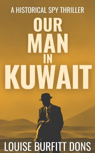 Our Man In Kuwait: A tense historical spy thriller based on true events behind 1960s Cold War espionage in the Middle East