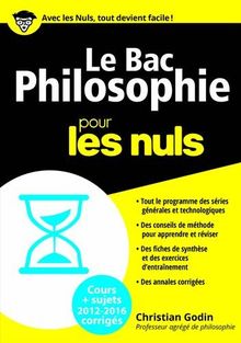 Le bac philosophie pour les nuls : cours + sujets 2012-2016 corrigés