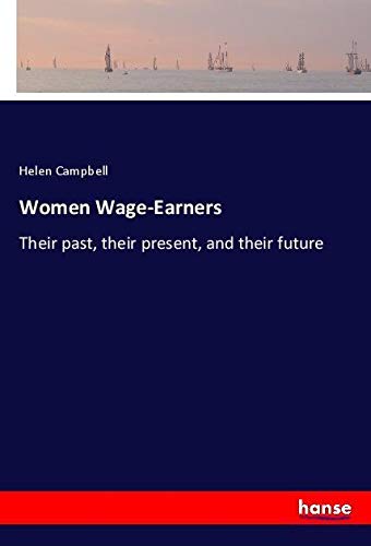 Women Wage-Earners: Their past, their present, and their future