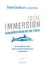 Total Immersion: Schwimmen nach Art der Fische: Mit der richtigen Kraul-Technik mühelos zu mehr Spaß und besseren Zeiten auf allen Distanzen