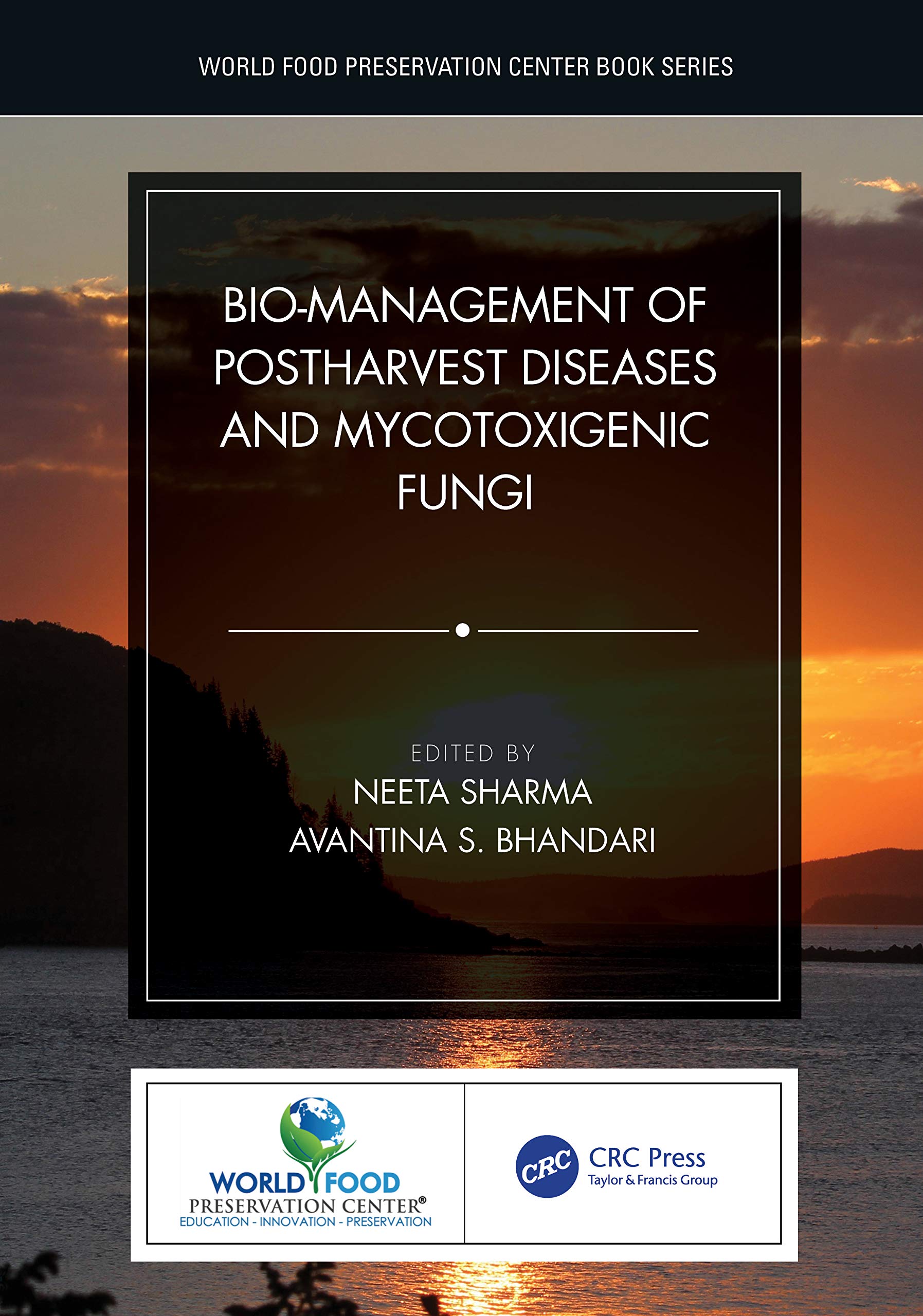 Bio-management of Postharvest Diseases and Mycotoxigenic Fungi (World Food Preservation Center)