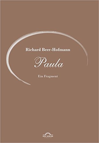 Richard-Beer-Hofmann-Werkausgabe: Richard Beer-Hofmann: Werke 6 - Paula: Ein Fragment