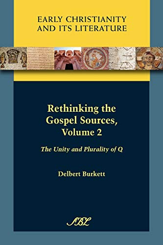 Rethinking the Gospel Sources, Volume 2: The Unity and Plurality of Q (Society of biblical Literature: Early Christianity and Its Literature, Band 1)