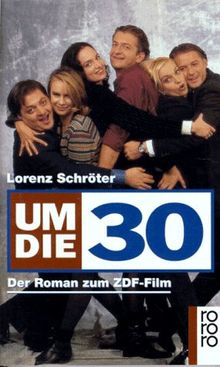 Um die 30. Der Roman zum ZDF- Film.