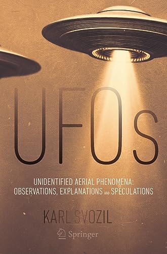 Karl Svozil UFOs, Unidentified Aerial Phenomena, Observations, Explanations And Speculations