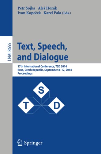 Text, Speech and Dialogue: 17th International Conference, TSD 2014, Brno, Czech Republic, September 8-12, 2014, Proceedings (Lecture Notes in Computer Science, Band 8655)