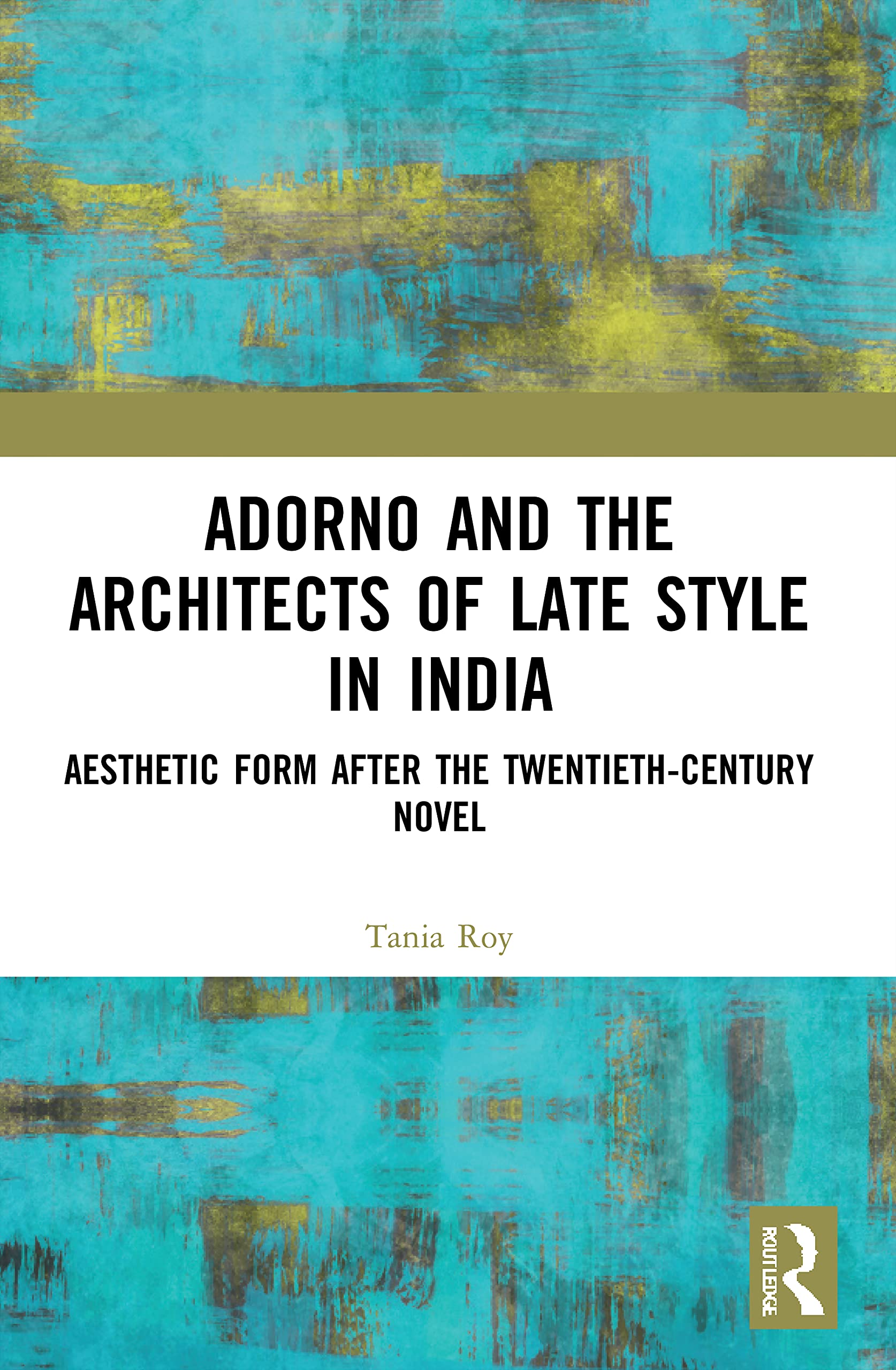 Adorno and the Architects of Late Style in India: Aesthetic Form after the Twentieth-century Novel