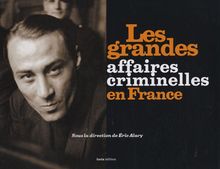 Les grandes affaires criminelles en France