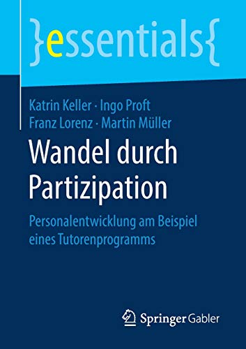 Wandel durch Partizipation: Personalentwicklung am Beispiel eines Tutorenprogramms (essentials)