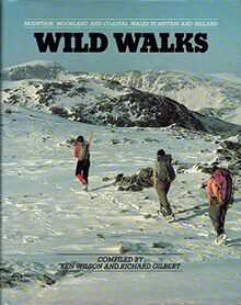 Wild Walks: Mountain, Moorland and Coastal Walks in Britain and Ireland