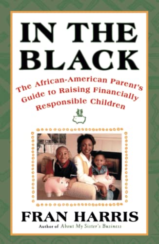 In the Black: The African-American Parent's Guide to Raising Financially Responsible Children
