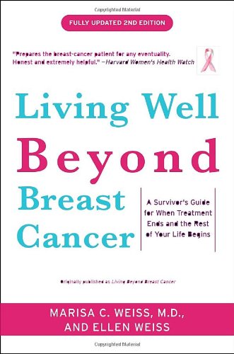Living Well Beyond Breast Cancer: A Survivor's Guide for When Treatment Ends and the Rest of Your Life Begins