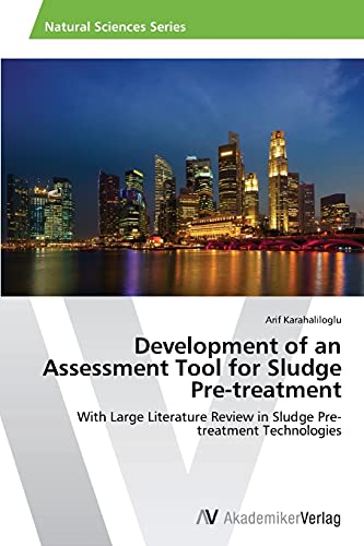 Development of an Assessment Tool for Sludge Pre-treatment: With Large Literature Review in Sludge Pre-treatment Technologies