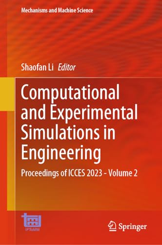 Computational and Experimental Simulations in Engineering: Proceedings of ICCES 2023―Volume 2 (Mechanisms and Machine Science, 145, Band 2)