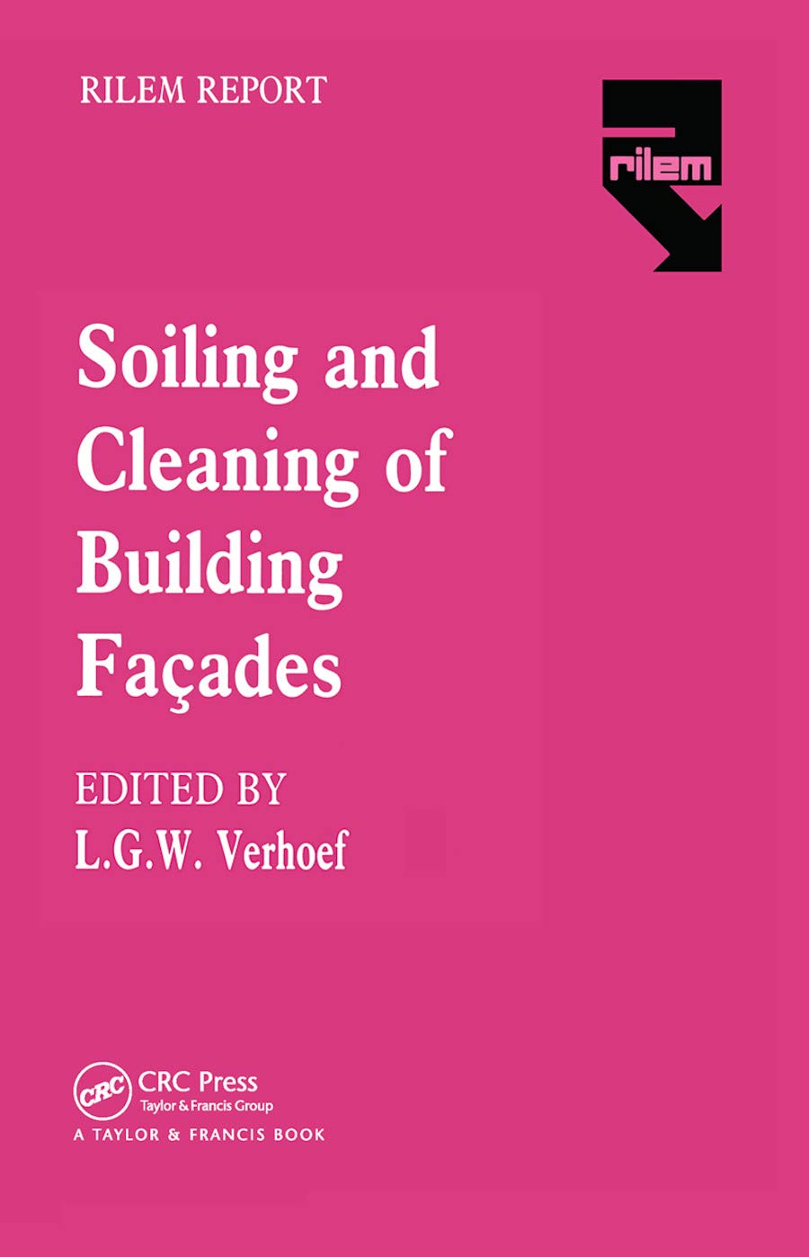The Soiling and Cleaning of Building Facades: Report of Technical Committee 62 Scf Rilem (the International Union of Testing and Research Laboratories for Materials and Structures)