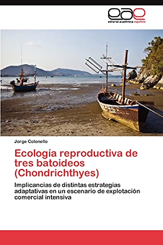 Ecología reproductiva de tres batoideos (Chondrichthyes): Implicancias de distintas estrategias adaptativas en un escenario de explotación comercial intensiva