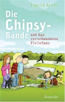 Die Chipsy-Bande und das verschwundene Firlefanz