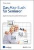 Das Mac-Buch für Senioren: Apple-Computer gekonnt benutzen (Edition SmartBooks)