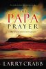 PAPA PRAYER, THE: The Prayer You've Never Prayed
