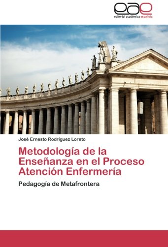 Metodología de la Enseñanza en el Proceso Atención Enfermería: Pedagogía de Metafrontera