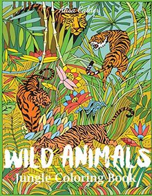 Wild Animals Jungle Coloring Book: An Animal Coloring Book for Adults (Animal Coloring Books, Band 89)