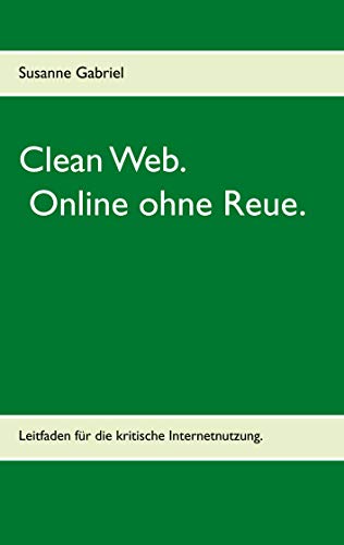 Susanne Gabriel Clean Web, Online Ohne Reue.