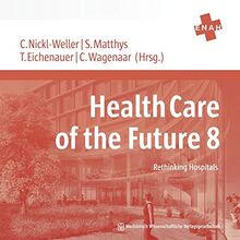 Health Care of the Future 8: Rethinking Hospitals