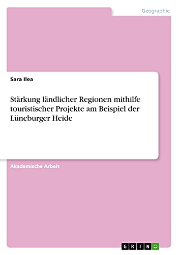 Stärkung ländlicher Regionen mithilfe touristischer Projekte am Beispiel der Lüneburger Heide