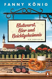 Blutwurst, Bier und Beichtgeheimnis: Ein Dorfkrimi (Dorfpfarrer Meininger ermittelt, Band 2)