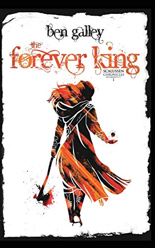 The Forever King: Scalussen Chronicles 1 (The Scalussen Chronicles, Band 1)
