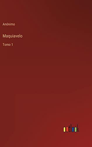 Maquiavelo: Tomo 1