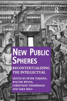 New Public Spheres: Recontextualizing the Intellectual (Public Intellectuals and the Sociology of Knowledge)