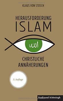 Herausforderung Islam: Christliche Annäherungen