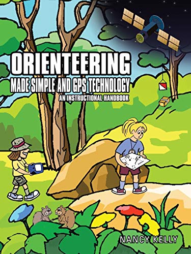 Orienteering Made Simple And Gps Technology: An Instructional Handbook