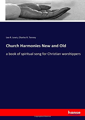 Church Harmonies New and Old: a book of spiritual song for Christian worshippers