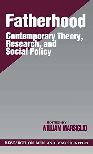 Fatherhood: Contemporary Theory, Research, and Social Policy (RESEARCH ON MEN AND MASCULINITIES SERIES)