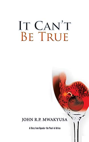 It Can’t Be True: A Story from Uganda—the Pearl of Africa