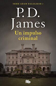 Un impulso criminal (Adam Dalgliesh 2) (Ficción, Band 2)