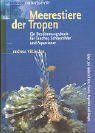 Meerestiere der Tropen: Ein Bestimmungsbuch für Taucher, Schnorchler und Aquarianer. Über 700 niedere Tiere, Fische, Reptilien und Säuger