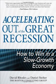 Accelerating out of the Great Recession: How to Win in a Slow-Growth Economy