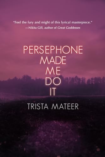 Persephone Made Me Do It: Volume 3: Poems, Prose, Art (Myth and Magick, 3, Band 3)